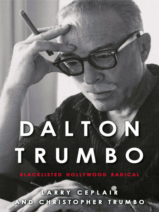 Title details for Dalton Trumbo by Larry Ceplair - Available